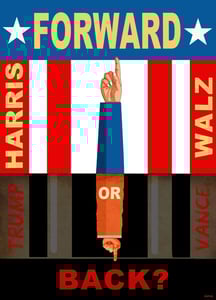 Artwork is divided in two halves. Top has an arm among red and white stripes pointing to word FORWARD. Bottom half has an arm surrounded by bars and darkness and points to word BACK. Top has names Harris and Walz, bottom Trump and Vance.
